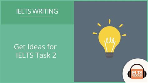 Get Ideas for IELTS Task 2 .